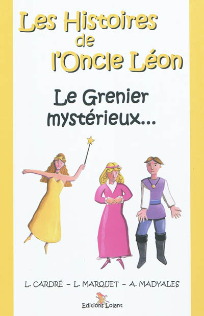 Les histoires de l'Oncle Léon. Le grenier mystérieux...