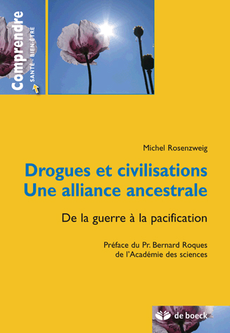 Drogues et civilisations, une alliance ancestrale : de la guerre à la pacification