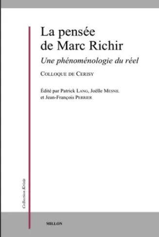 La pensée de Marc Richir : une phénoménologie du réel : actes du colloque de Cerisy-la-Salle, 24-30 juillet 2022