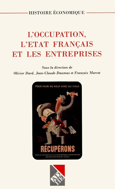 L'Occupation, l'Etat français et les entreprises : actes du colloque