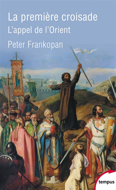 La première croisade : l'appel de l'Orient - Peter Frankopan