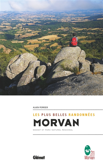Morvan : les plus belles randonnées : massif et parc naturel régional