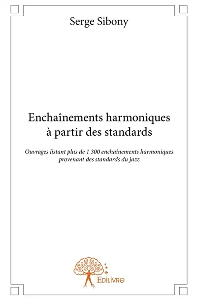Enchaînements harmoniques à partir des standards : Ouvrages listant plus de 1 300 enchaînements harmoniques provenant des standards du jazz