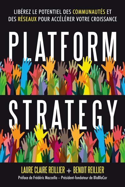 Platform strategy : libérez le potentiel des communautés et des réseaux pour accélérer votre croissance