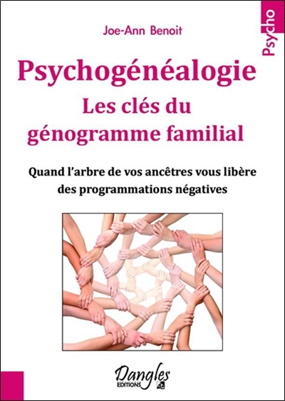 Psychogénéalogie : les clés du génogramme familial : quand l'arbre de vos ancêtres vous libère des programmations négatives