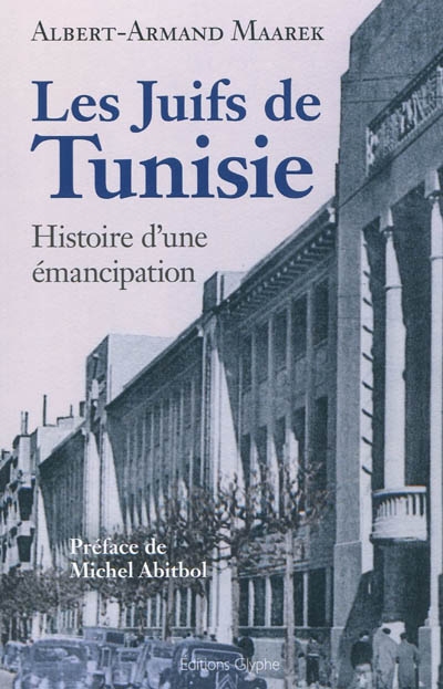 Les Juifs de Tunisie entre 1857 et 1958 : histoire d'une émancipation : mélanges