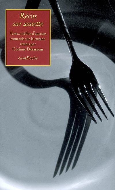 Récits sur assiette : textes inédits d'auteurs romands sur la cuisine