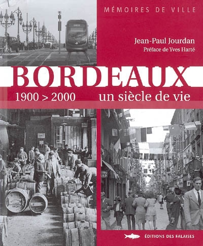 Bordeaux, 1900-2000 : un siècle de vie