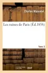 Les ruines de Paris. T. 3