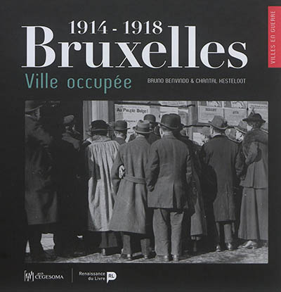 Bruxelles, 1914-1918 : ville occupée