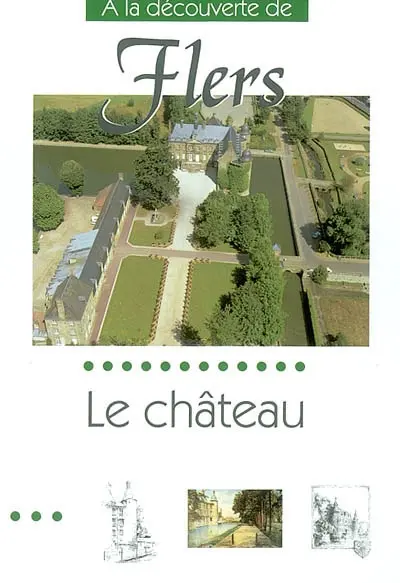 A la découverte de Flers : le château