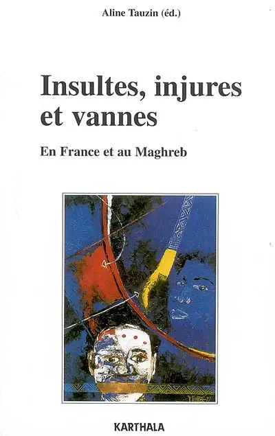 Insultes, injures et vannes : en France et au Maghreb