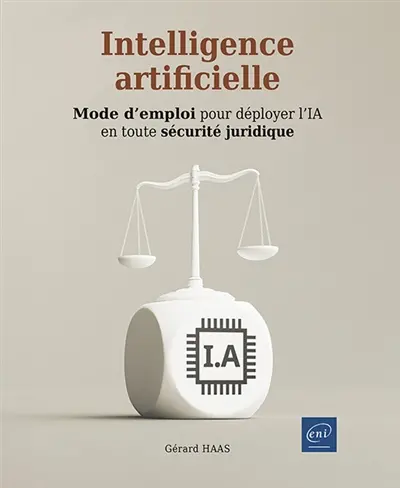 Intelligence artificielle : mode d'emploi pour déployer l'IA en toute sécurité juridique