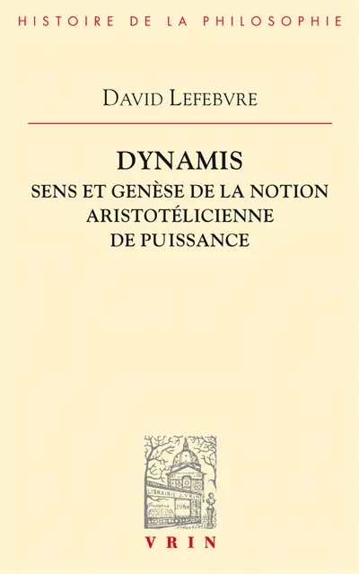 Dynamis : sens et genèse de la notion aristotélicienne de puissance