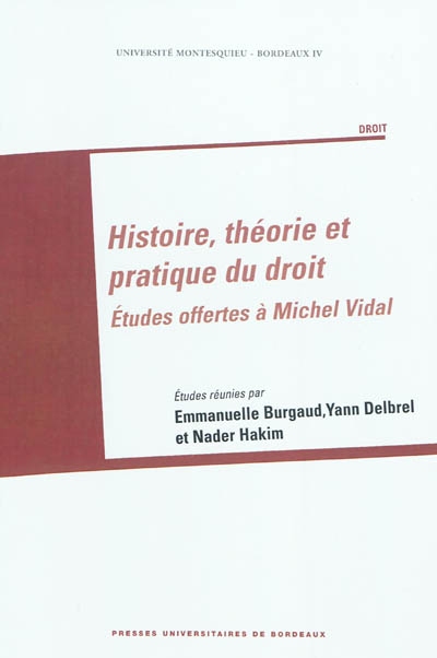 Histoire, théorie et pratique du droit : études offertes à Michel Vidal