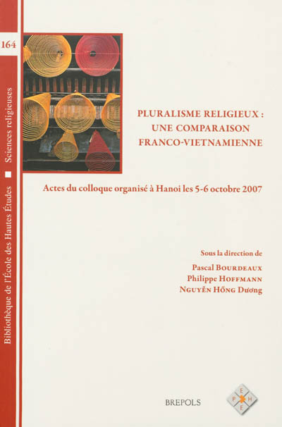 Pluralisme religieux : une comparaison franco-vietnamienne : actes du colloque organisé à Hanoi les 5-6 octobre 2007