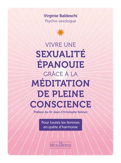 Vivre une sexualité épanouie grâce à la méditation de pleine conscience : pour toutes les femmes en quête d'harmonie