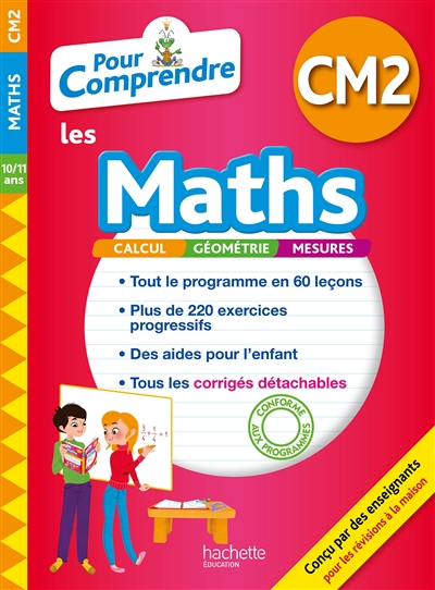 Pour comprendre les maths CM2, 10-11 ans : calcul, géométrie, mesures