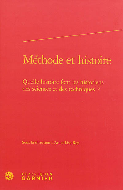 Méthode et histoire : quelle histoire font les historiens des sciences et des techniques ?