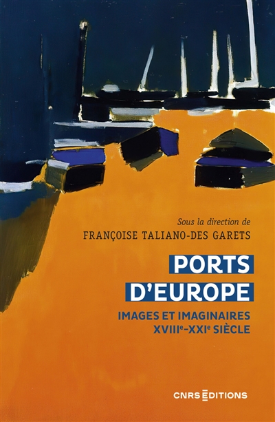 Ports d'Europe : images et imaginaires, XVIIIe-XXIe siècle