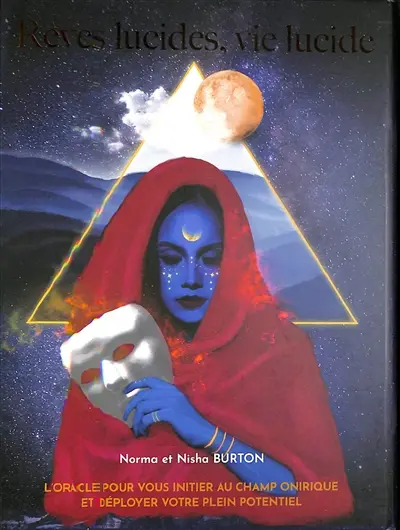 Rêves lucides, vie lucide : l'oracle pour vous initier au champ onirique et déployer votre plein potentiel