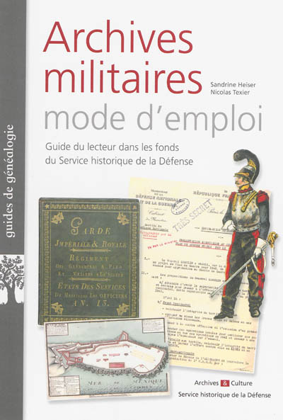 Archives militaires mode d'emploi : guide du lecteur dans les fonds du Service historique de la Défense