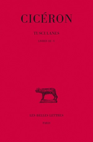 Tusculanes. Vol. 2. Livres III-V