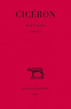 Tusculanes. Vol. 2. Livres III-V