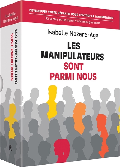 Les manipulateurs sont parmi nous : développez votre répartie pour contrer la manipulation : 52 cartes et un livret d'accompagnement
