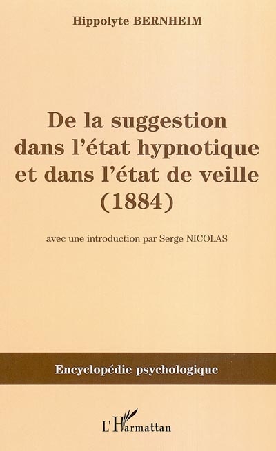 De la suggestion dans l'état hypnotique et dans l'état de veille : 1884
