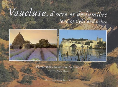 Vaucluse, d'ocre et de lumière. Land of light and ochre