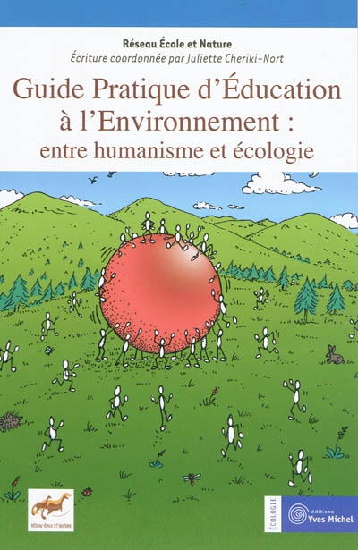 Guide pratique d'éducation à l'environnement : entre humanisme et écologie