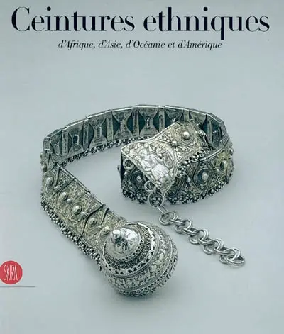 Ceintures ethniques d'Afrique, d'Asie, d'Océanie et d'Amérique de la collection Ghysels