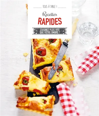 Recettes rapides : cuisinez plus vite que votre ombre !