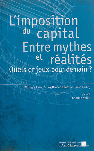 Imposition du capital entre mythes et réalités : quels enjeux pour demain ?