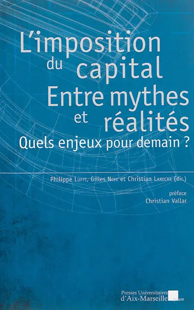 Imposition du capital entre mythes et réalités : quels enjeux pour demain ?