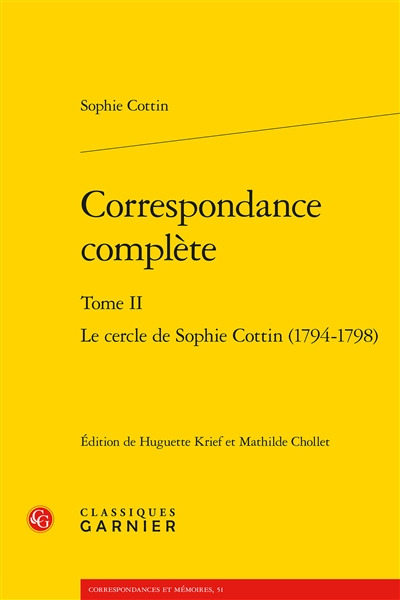 Correspondance complète. Vol. 2. Le cercle de Sophie Cottin (1794-1798)