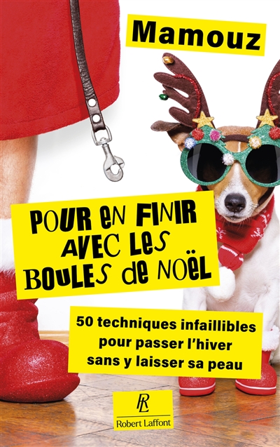 Pour en finir avec les boules de Noël : 50 techniques infaillibles pour passer l'hiver sans y laisser sa peau