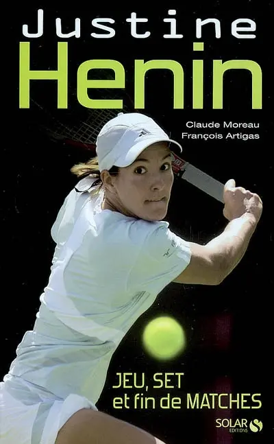 Justine Henin : jeu, set et fin de matches