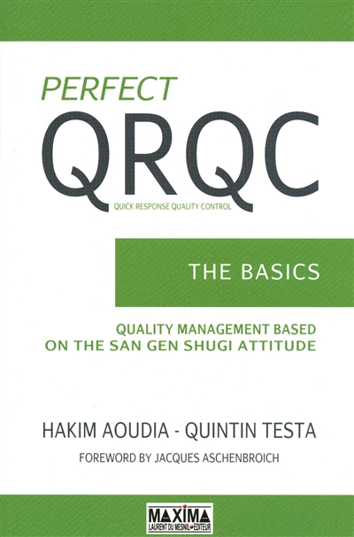 Perfect QRQC : the basics : quality management based on the San Gen Shugi attitude
