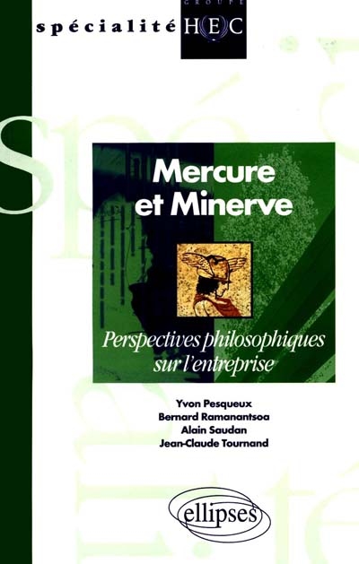 Mercure et Minerve : perspectives philosophiques sur l'entreprise : spécialité HEC
