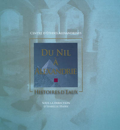 Du Nil à Alexandrie :...