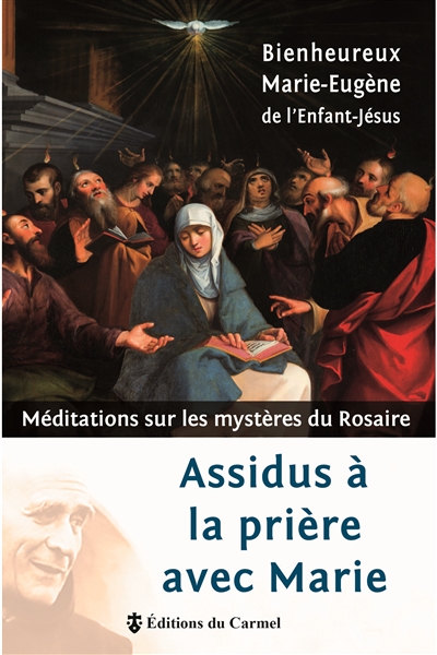 Assidus à la prière avec Marie : méditations sur les mystères du rosaire