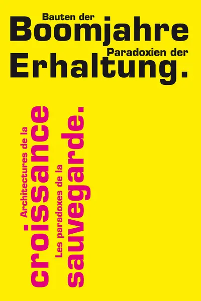 Architectures de la croissance : les paradoxes de la sauvegarde. Bauten der Boomjahre : Paradoxien der Erhaltung