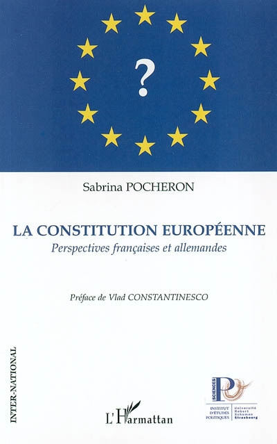 La Constitution européenne : perspectives françaises et allemandes