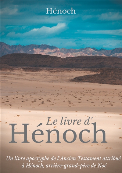 Le Livre d'Hénoch : Un livre apocryphe de l'Ancien Testament attribué à Hénoch, arrière-grand-père de Noé