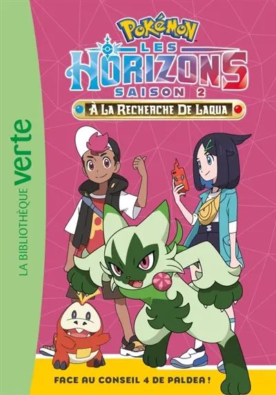 Pokémon : Les horizons, saison 2 : à la recherche de Laqua. Vol. 18. Face au conseil 4 de Paldea !