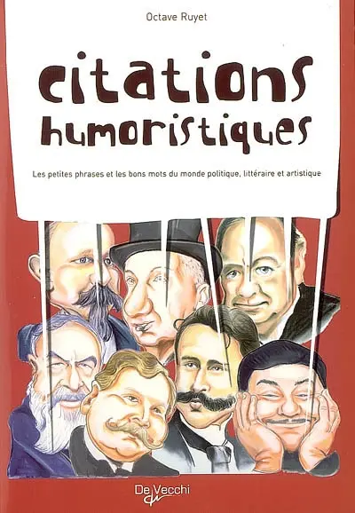 Citations humoristiques : les petites phrases et les bons mots du monde politique, littéraire et artistique
