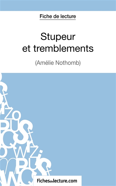 Stupeur et tremblements d'Amélie Nothomb (Fiche de lecture) : Analyse complète de l'oeuvre