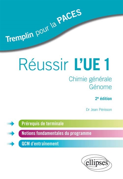 Réussir l'UE1 : chimie générale, génome : prérequis de terminale, notions fondamentales du programme, QCM d'entraînement